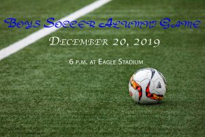 The varsity boys soccer team will host an alumni game on December 20. The event will take place at 6 p.m. at Eagle Stadium.