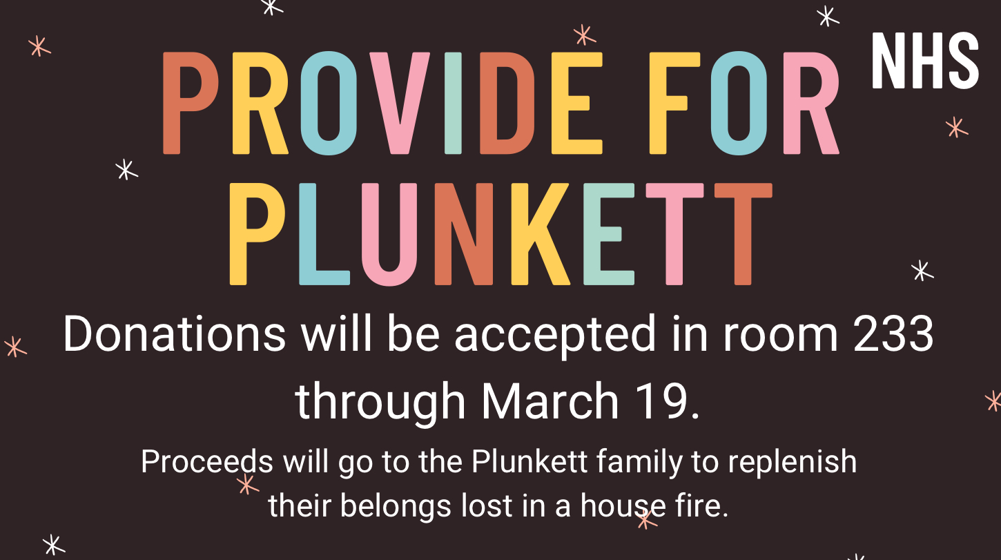 NHS hosts fundraiser for the Plunkett family, whos home burned down on February 25. It will end this Friday, March 19. 